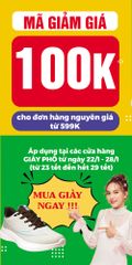 MÃ GIẢM GIÁ 100K - GIẢM TRỰC TIẾP TẠI GIÀY PHỐ