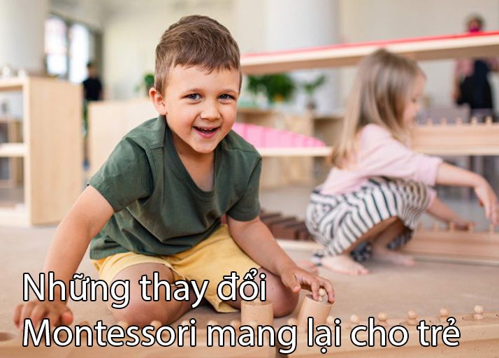 Những thay đổi Montessori mang lại cho trẻ