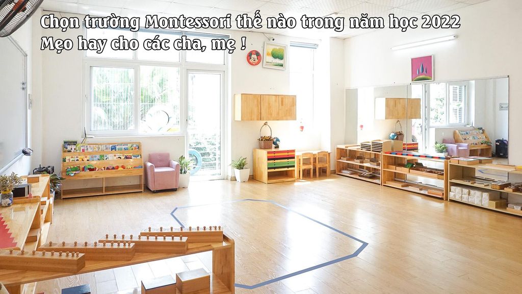 Chọn trường Montessori thế nào trong năm học 2022 - Mẹo cho các cha, mẹ