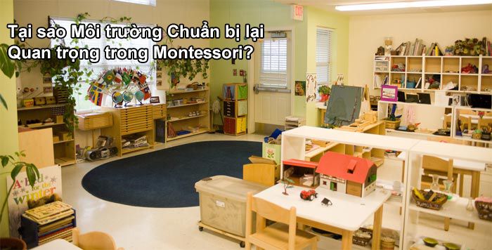 Tại sao Môi trường Chuẩn bị lại Quan trọng trong Montessori?