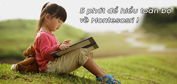 Phương Pháp Giáo Dục Montessori Là Gì ? – 5 phút để ba mẹ hiểu rõ về Montessori