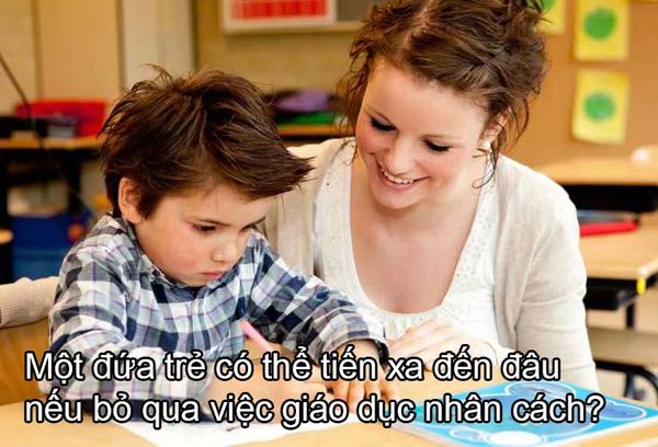 Một đứa trẻ có thể tiến xa đến đâu nếu bỏ qua việc giáo dục nhân cách?