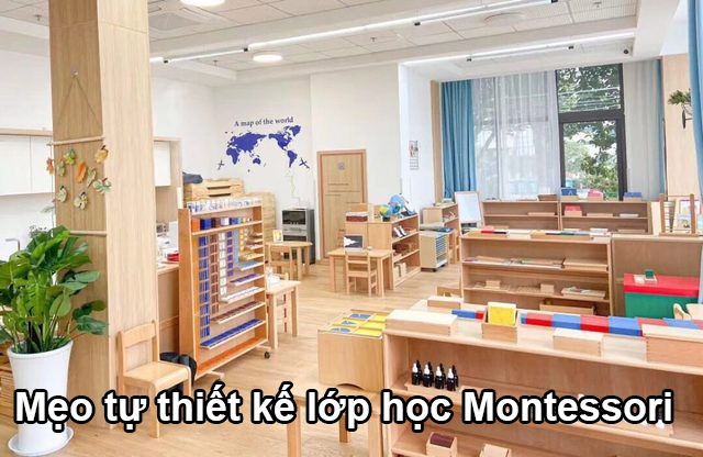 Mẹo tự thiết kế lớp học Montessori hấp dẫn và cuốn hút với trẻ ...