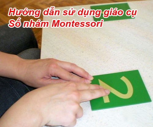 Hướng dẫn sử dụng giáo cụ Số nhám Montessori