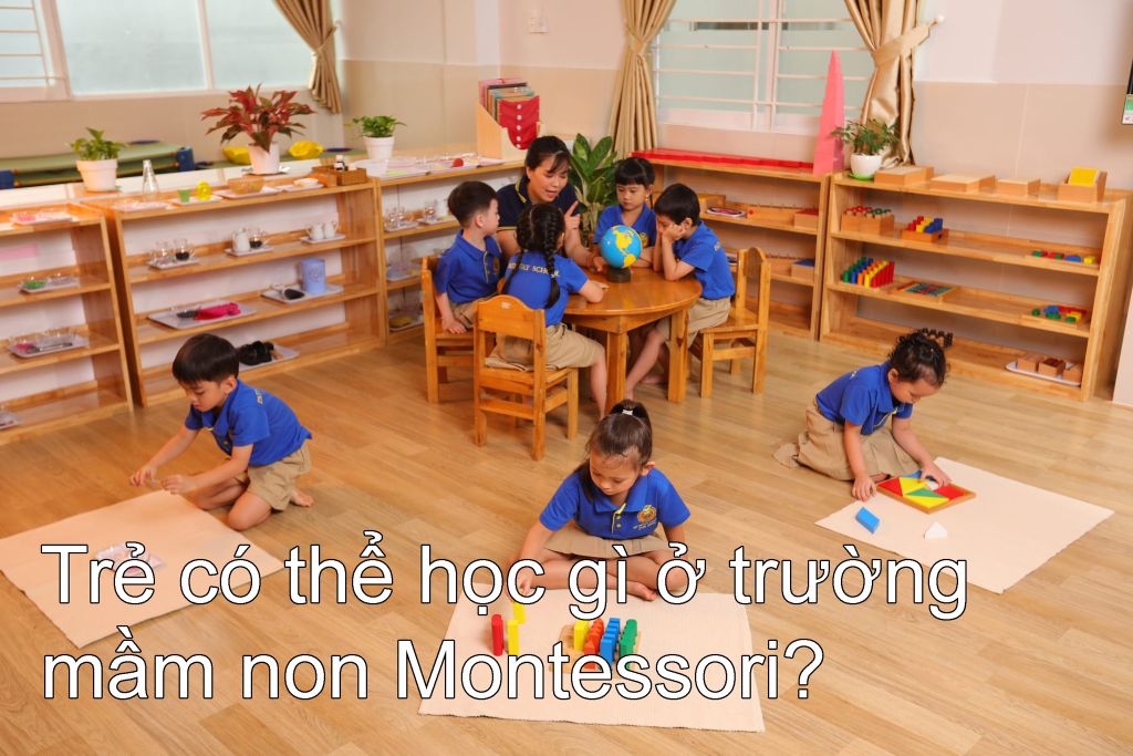 Trẻ có thể học gì ở trường mầm non Montessori?