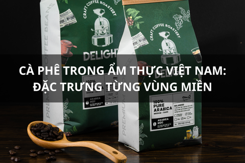 Cà phê trong ẩm thực Việt Nam: Đặc trưng từng vùng miền