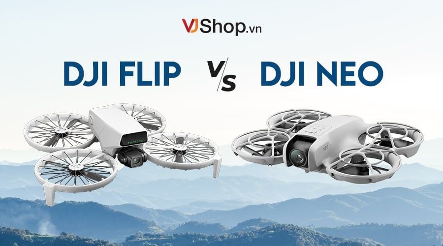 So Sánh DJI Flip vs DJI Neo: Hai Drone Mới Nhất Cho Người Mới Bắt Đầu