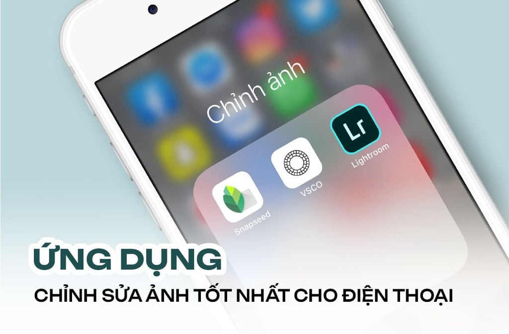 Tổng Hợp 11 Ứng Dụng Chỉnh Sửa Ảnh Tốt Nhất Cho Điện Thoại Năm 2025