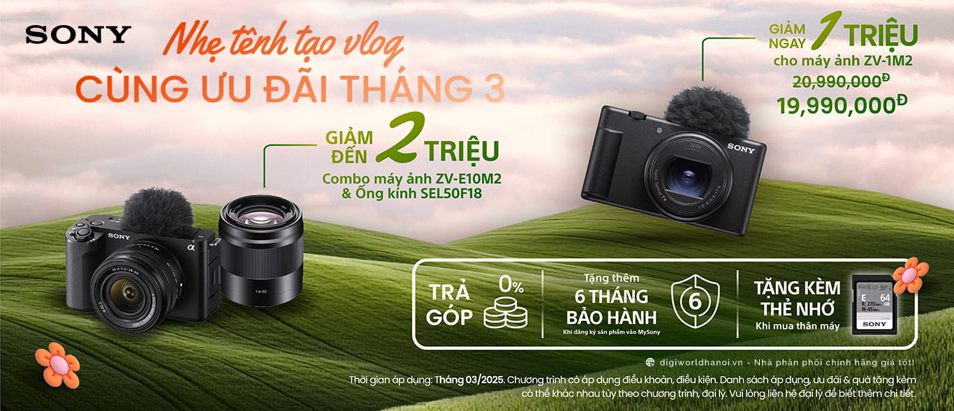 Giảm tới 2 triệu đồng khi mua Sony ZV-1M2, ZV-E10M2 tại Digiworld Hà Nội!