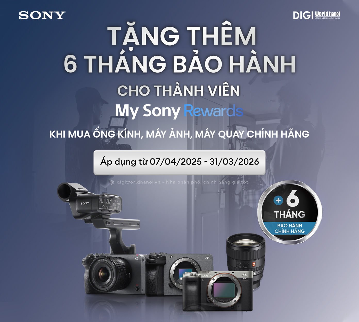 Tặng thêm 6 tháng bảo hành chính hãng khi mua Máy ảnh, ống kính Sony tại Digiworld Hà Nội!