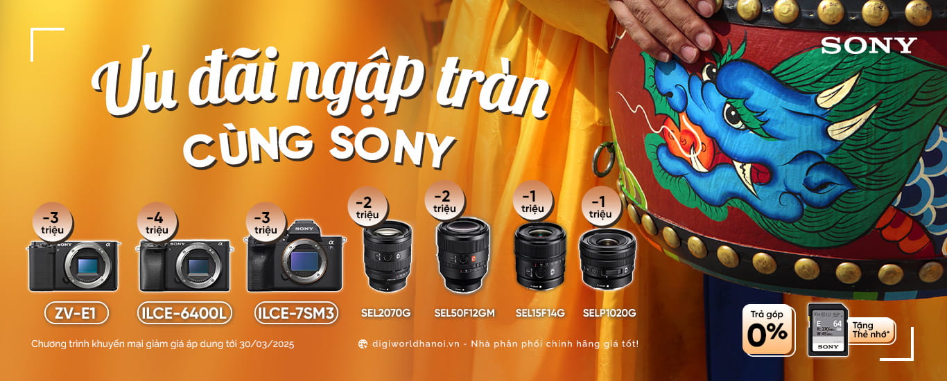 Ưu đãi ngập tràn, Giảm tới 4 triệu đồng khi mua Máy ảnh Sony tại Digiworld Hà Nội!