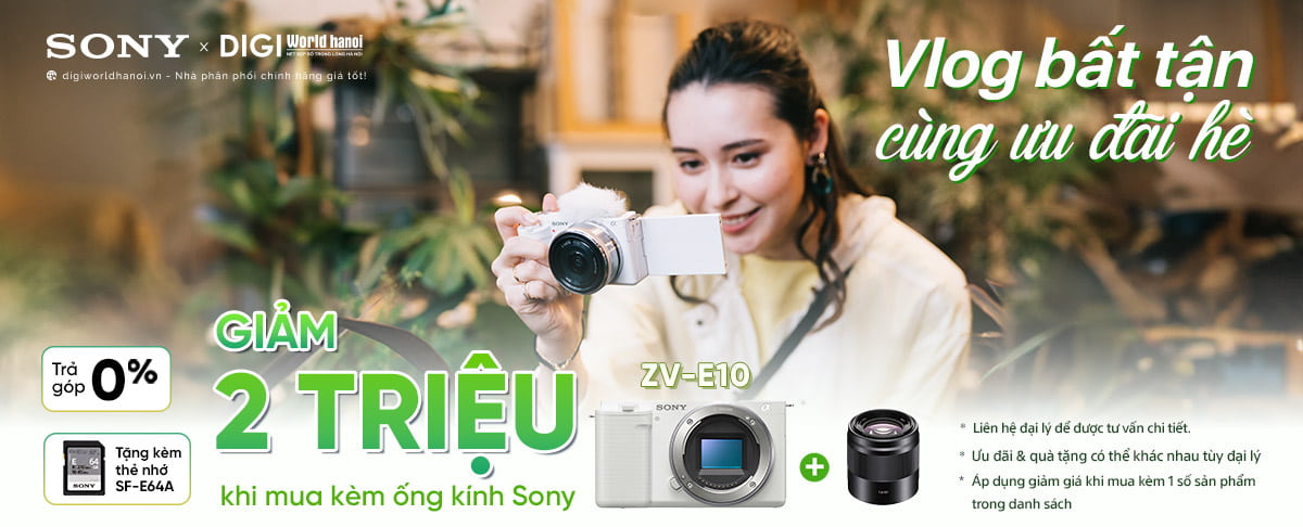 Vlog bất tận cùng ưu đãi đón hè, Sony giảm giá các sản phẩm máy ảnh, ống kính tại Digiworld Hà Nội