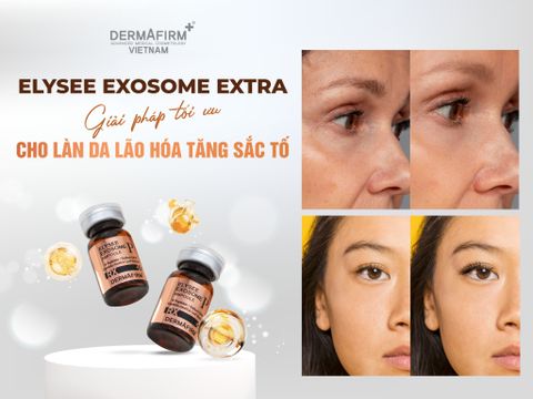 ELYSEE EXOSOME EXTRA: GIẢI PHÁP TỐI ƯU CHO LÀN DA LÃO HÓA, TĂNG SẮC TỐ