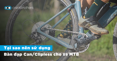 Tại sao nên sử dụng bàn đạp Can/Clipless cho xe MTB? Bàn đạp Can/Clipless là gì?