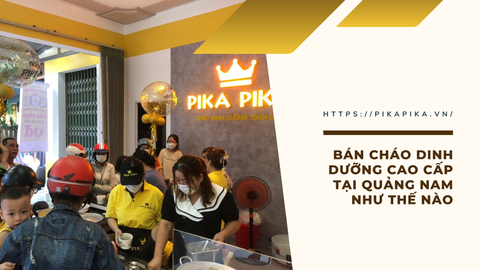 Bán cháo dinh dưỡng cao cấp tại Quảng Nam như thế nào
