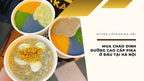 Mua cháo dinh dưỡng cao cấp Pika Pika ở đâu tại Hà Nội