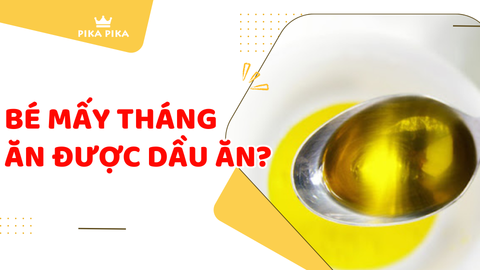 Bé mấy tháng ăn dầu ăn? Hướng dẫn sử dụng dầu ăn cho bé