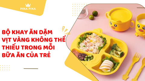 Bộ khay ăn dặm vịt vàng không thể thiếu trong mỗi bữa ăn của trẻ