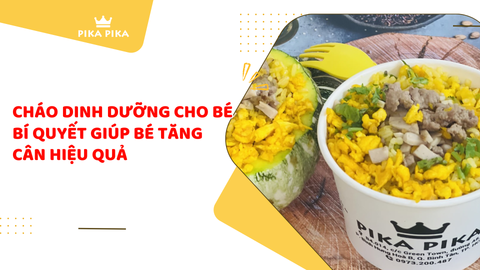 Cháo Dinh Dưỡng Cho Bé - Bí Quyết Giúp Bé Tăng Cân Hiệu Quả