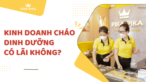 Kinh doanh cháo dinh dưỡng có lãi không? 7 bí kíp kinh doanh cháo dinh dưỡng lãi cao tại TP. Hồ Chí Minh