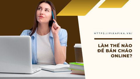 LÀM THẾ NÀO ĐỂ BÁN CHÁO DINH DƯỠNG TRỰC TUYẾN