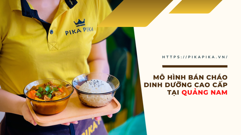 Mô hình bán cháo dinh dưỡng cao cấp tại Quảng Nam