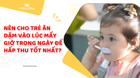 Nên cho trẻ ăn dặm vào lúc mấy giờ trong ngày để hấp thu tốt nhất