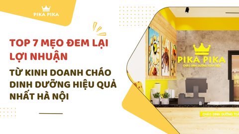 Top 7 mẹo đem lại lợi nhuận từ kinh doanh cháo dinh dưỡng hiệu quả nhất Hà Nội