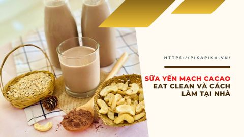 Sữa yến mạch cacao eat clean và cách làm dễ dàng tại nhà