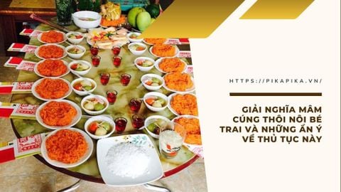Giải nghĩa mâm cúng thôi nôi bé trai và những ẩn ý về thủ tục này