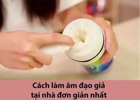 10 cách làm âm đạo giả cho nam thủ dâm đơn giản nhất tại nhà