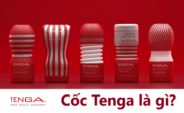 Tìm hiểu về dòng cốc thủ dâm Tenga là gì và mua ở đâu uy tín