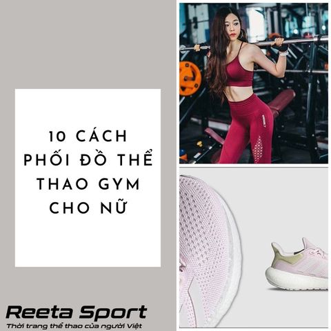 Chia sẻ 10 cách phối đồ thể thao tập gym cho nữ phù hợp với mọi dáng người