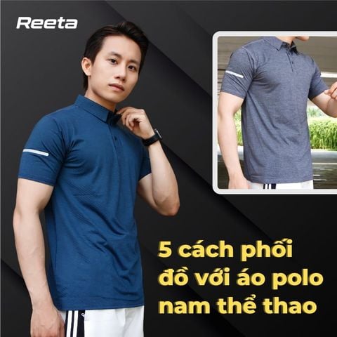 Gợi ý 5 cách phối đồ áo polo nam thể thao cao cấp thời thượng