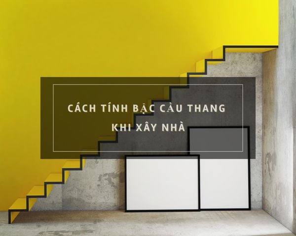 CÁCH TÍNH BẬC CẦU THANG : CHUẨN XÂY DỰNG VÀ TỐT THEO PHONG THỦY