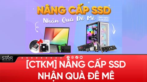 [CTKM] Nâng cấp SSD - Nhận Quà Đê Mê