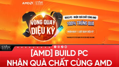 [AMD] BUILD PC - NHẬN QUÀ CHẤT CÙNG AMD