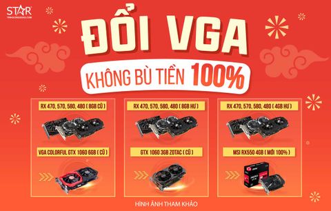 ĐỔI VGA – 100% KHÔNG CẦN BÙ TIỀN