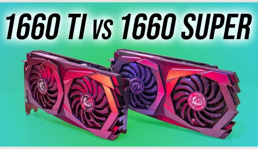 So sánh GTX 1660 Super và GTX 1660Ti