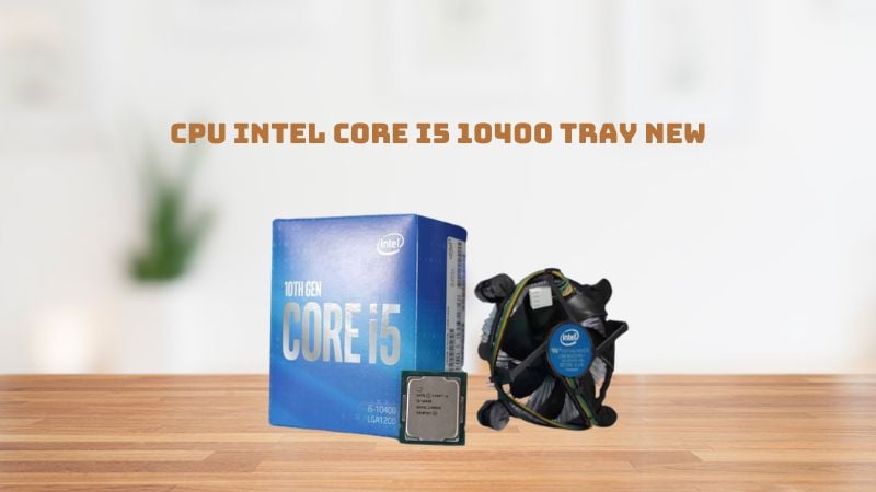 CPU Intel Core i5 10400 Tray được hỗ trợ RAM DDR4, tương thích với nhiều bo mạch chủ