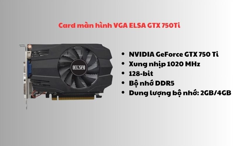 Card đồ họa ELSA GTX 750Ti tương thích, cổng kết nối đa dạng