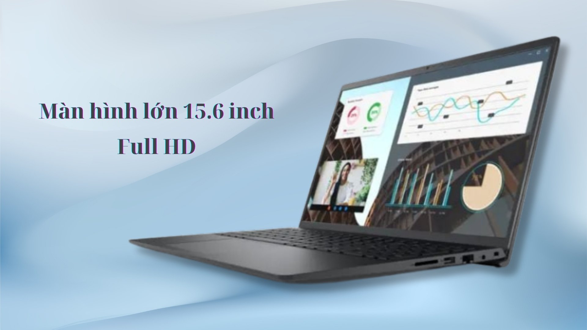 Laptop Dell Vostro 3530 - Trải nghiệm hình ảnh tuyệt vời