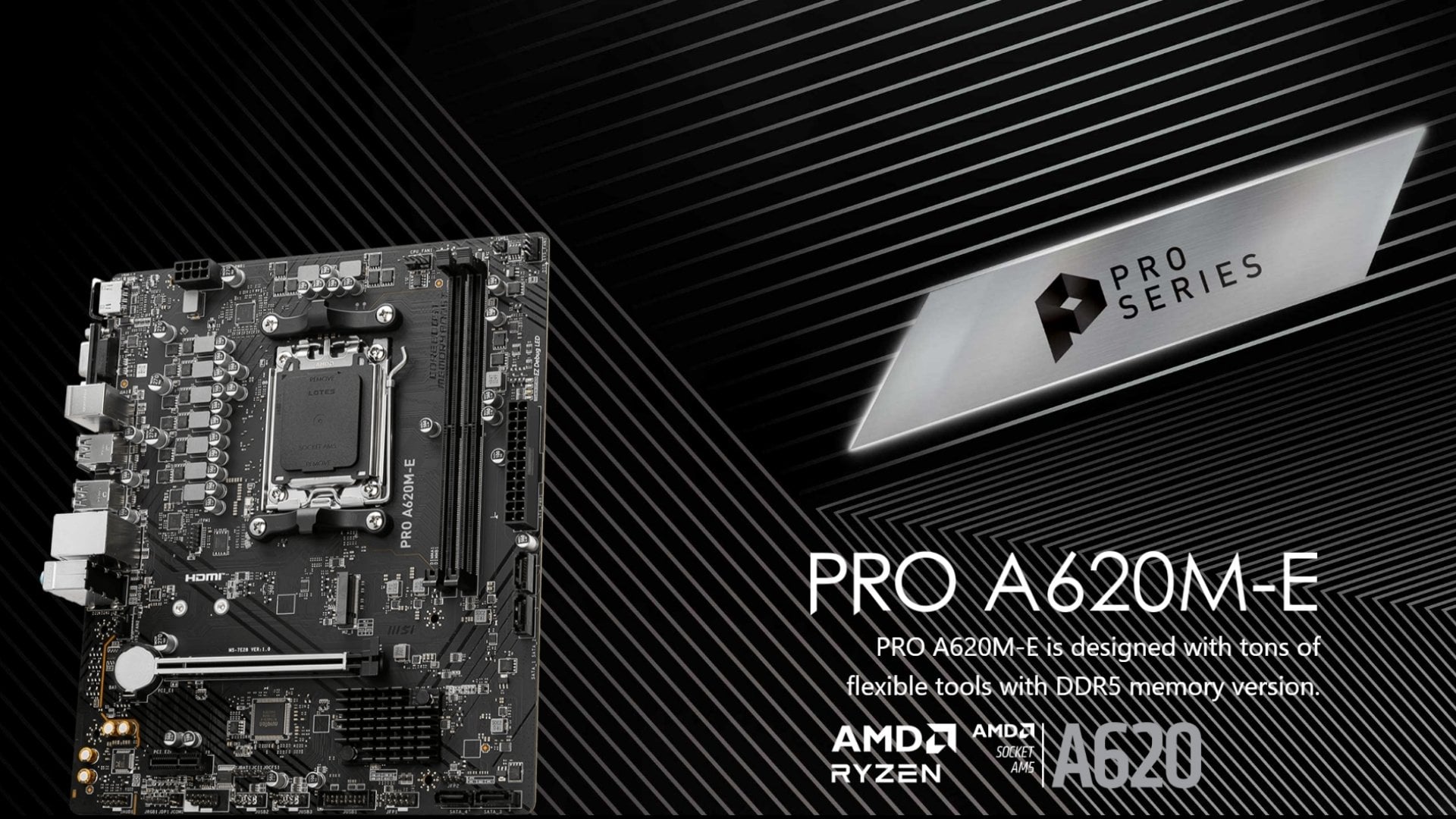 Bo Mạch Chủ MSI PRO A620M-E - Hỗ trợ bộ xử lý mới nhất