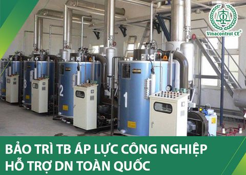 Bảo trì bảo dưỡng thiết bị áp lực công nghiệp | Hỗ trợ toàn quốc