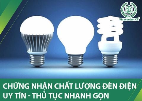 Chứng nhận chất lượng đèn điện | Thủ tục nhanh gọn
