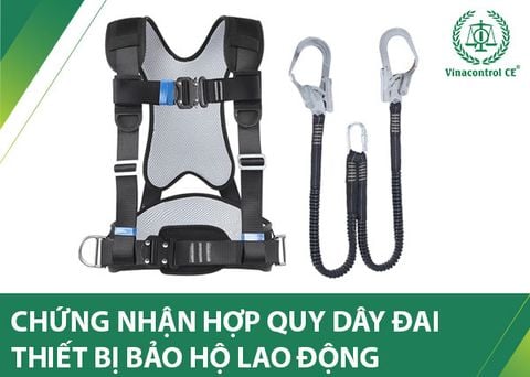 Chứng nhận hợp quy dây đai an toàn | An toàn – Tiết kiệm