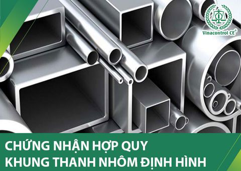 Chứng nhận hợp quy thanh nhôm định hình | Tối ưu giá