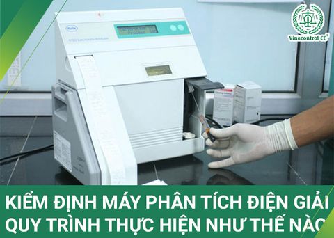 Kiểm định máy xét nghiệm điện giải | Hướng dẫn quy trình kiểm định