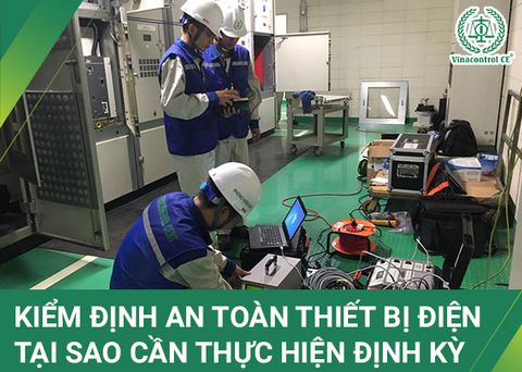 Kiểm định thiết bị điện | Tại sao cần thực hiện định kỳ