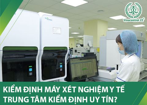 Kiểm định máy xét nghiệm y tế | Trung tâm kiểm định tại Việt Nam